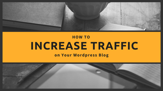 How to Increase Traffic on Your WordPress Blog